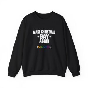 Make Christmas Gay Again — IMPRIDE Holiday Crewneck Sweatshirt