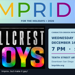 Hillcrest Boys at IMPRIDE for the Holidays — Wednesday, December 16, 2026, 7 p.m., $5, Tenth Street Arts, San Diego