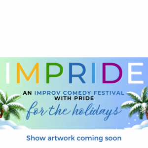 IMPRIDE for the holidays — Show artwork coming soon